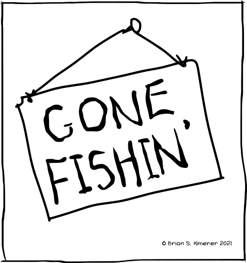 Gone fishin'