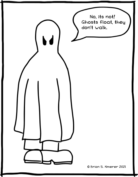 No. Ghosts float. They don't walk.