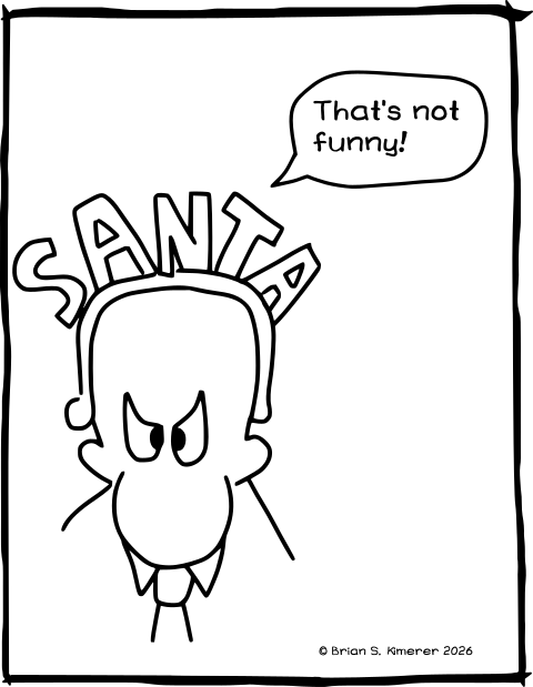 DG wearing a banner hat that says "SANTA' and saying "That's not funny".